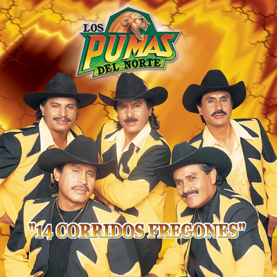アルバム/14 Corridos Fregones/Los Pumas del Norte