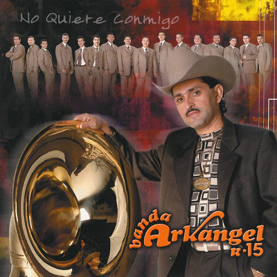 アルバム/No Quiere Conmigo/Banda Arkangel R-15
