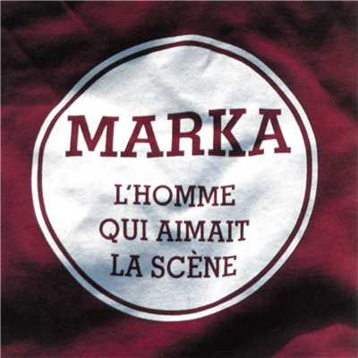 アルバム/L'homme qui aimait la scene/Marka