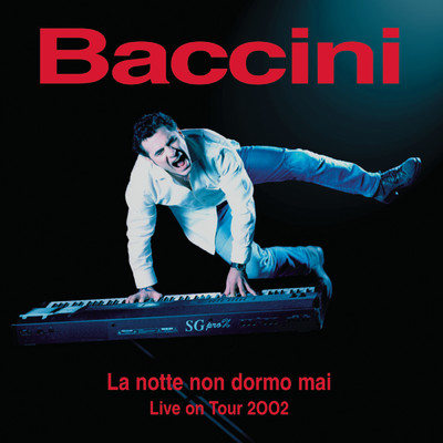 La Notte Non Dormo Mai Live On Tour 2002/Francesco Baccini