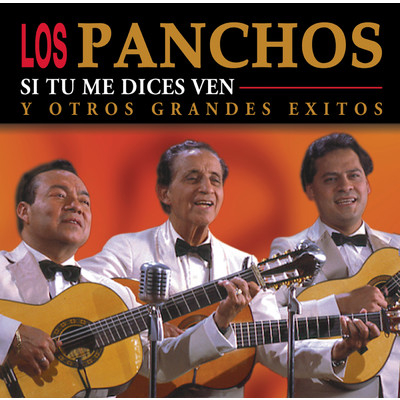 アルバム/Si Tu Me Dices Ven Y Otros Grandes Exitos/Los Panchos