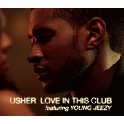 シングル/Love In This Club (Jonesy Global Mix) feat.Young Jeezy/Usher