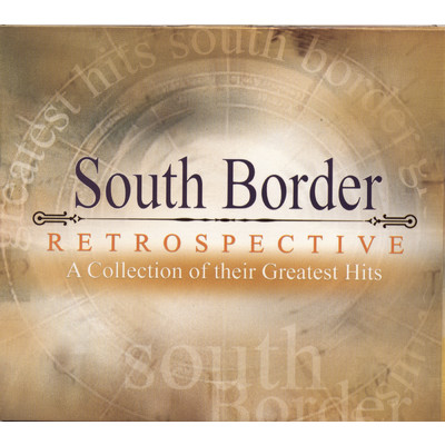 アルバム/Restrospective - A Collection of Their Greatest Hits/South Border