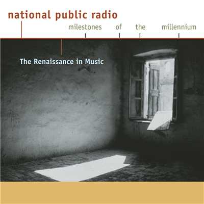 NPR Milestones of the Millennium: The Renaissance in Music/Capella Antiqua Munchen
