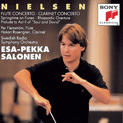 Nielsen: Flute Concerto & Clarinet Concerto, Op. 57 & Springtime on Funen, Op. 42/Esa-Pekka Salonen
