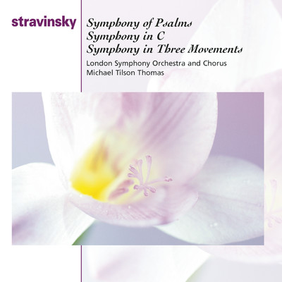 Stravinsky: Symphony of Psalms, Symphony in C Major & Symphony in 3 Movements/Michael Tilson Thomas