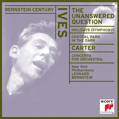 Ives: The Unanswered Question, New England Holidays, Central Park in the Dark - Carter: Concerto for Orchestra/Leonard Bernstein