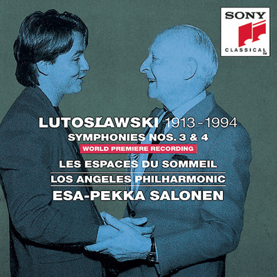 Lutoslawski: Symphonies Nos. 3, 4 & Les espaces du sommeil/Various Artists