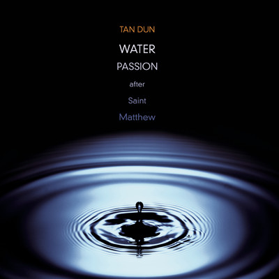 Water Passion: Death and Earthquake (Live recording)/Maya Beiser／Mark O'Connor／Tan Dun／RIAS-Kammerchor Berlin