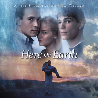Here On Earth - Music From The Motion Picture/Here On Earth (Motion Picture Soundtrack)