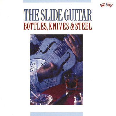 The Slide Guitar: Bottles, Knives & Steel/Various Artists