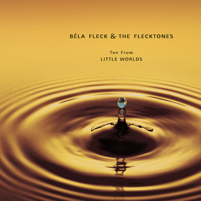 アルバム/10 From Little Worlds/Bela Fleck & The Flecktones