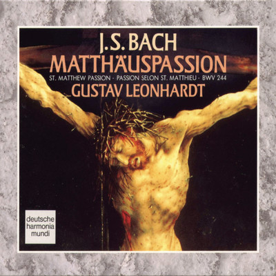 Matthauspassion, BWV 244: Sie schrien aber noch mehr - Lass ihn kreuzigen - Da aber Pilatus sahe - Sein Blut komme uber uns - Da gab er ihnen Barrabam los/Gustav Leonhardt