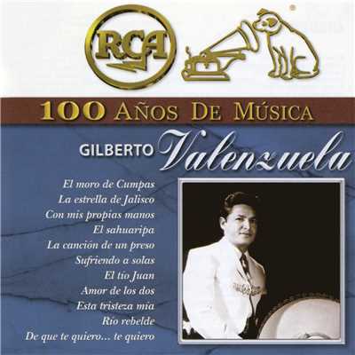 RCA 100 Anos de Musica/Gilberto Valenzuela