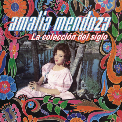 アルバム/La Coleccion Del Siglo/Amalia Mendoza