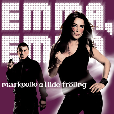 Emma Emma feat.Tilde Froling/Markoolio