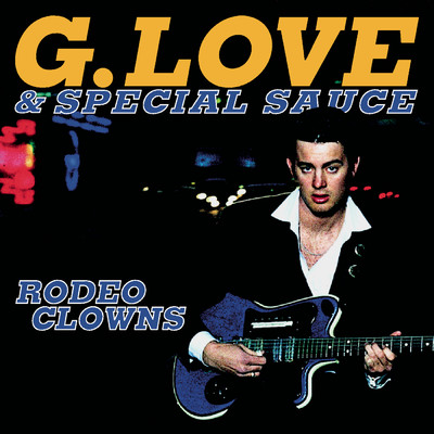 アルバム/Rodeo Clowns/G. Love & Special Sauce