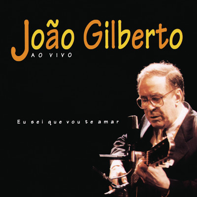 アルバム/Eu Sei Que Vou Te Amar/Joao Gilberto