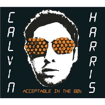 Acceptable in the 80's/Calvin Harris