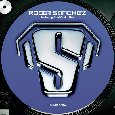 アルバム/I Never Knew feat.Cooly's Hot Box/Roger Sanchez