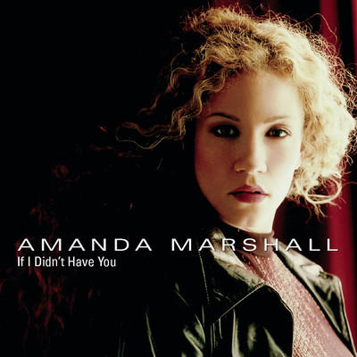 アルバム/If I Didn't Have You/Amanda Marshall