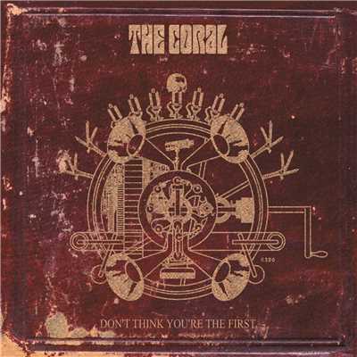 Don't Think You're The First/The Coral
