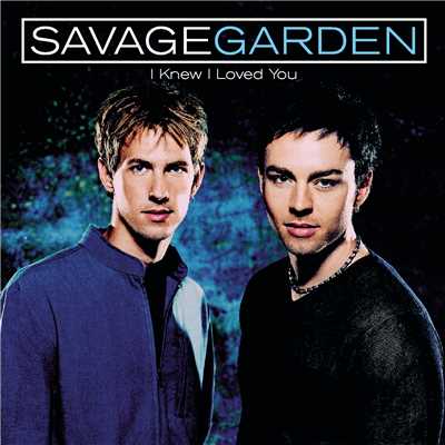 シングル/I Knew I Loved You/Savage Garden