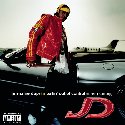 シングル/Ballin' Out of Control (Explicit) feat.Nate Dogg/Jermaine Dupri