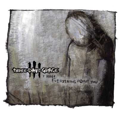 I Hate Everything About You/Three Days Grace