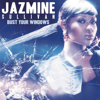 シングル/Bust Your Windows/Jazmine Sullivan