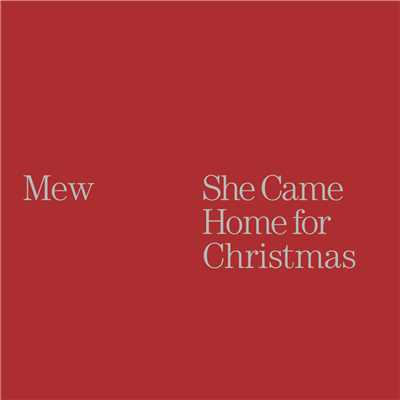 シングル/She Came Home for Christmas/MEW