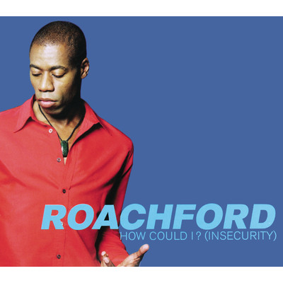 How Could I？ (Insecurity)/Roachford