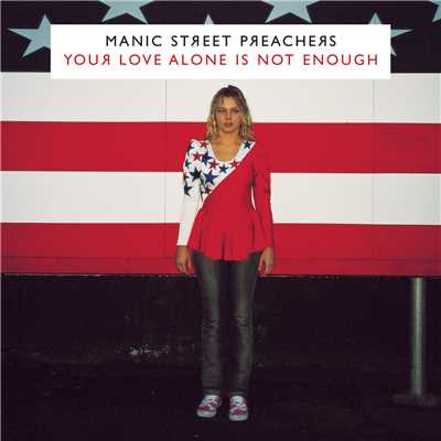 Your Love Alone Is Not Enough (Instrumental) feat.Nina Persson/Manic Street Preachers