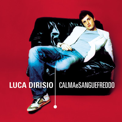 Calma E Sangue Freddo/Luca Dirisio