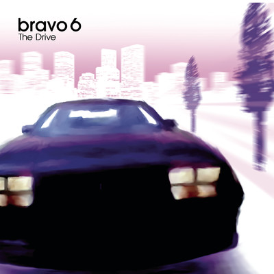 The Drive (Album Version)/Bravo 6