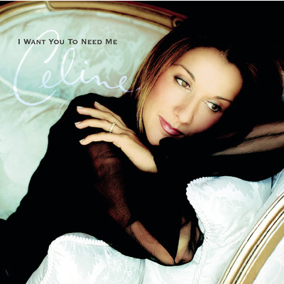 I Want You To Need Me/Celine Dion