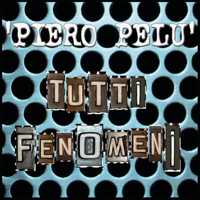 シングル/Tutti Fenomeni (single version)/Piero Pelu