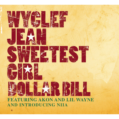 シングル/Sweetest Girl (Dollar Bill) feat.Akon,Lil' Wayne,Niia/Wyclef Jean
