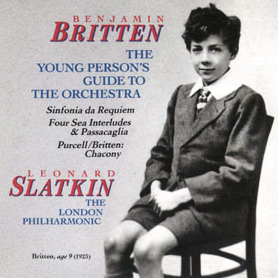 Benjamin Britten: The Young Person's Guide To The Orchestra & Sinfonia da Requiem &  Four Sea Interludes/Leonard Slatkin
