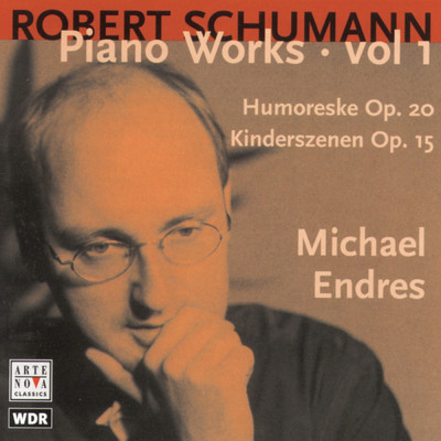 R. Schumann: Piano Works, Vol. 1 ／ Humoreske, Kinderszenen/Michael Endres