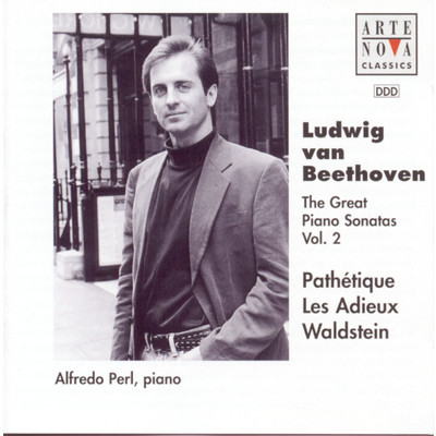 Beethoven:The Great Piano Sonatas Vol.2 - Pathetique／Les Adieux／Waldstein/Alfredo Perl