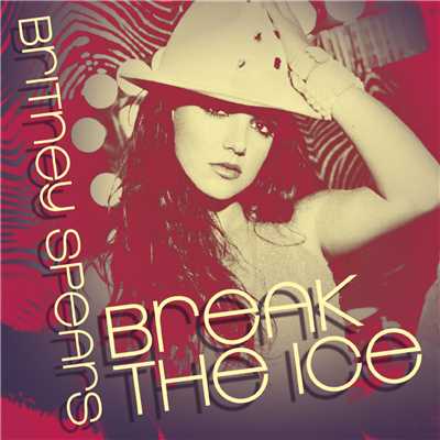 Break The Ice: Dance Remixes/Britney Spears