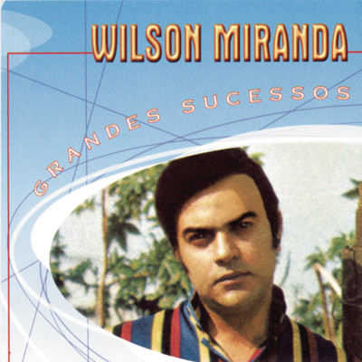アルバム/Grandes Sucessos - Wilson Miranda/Wilson Miranda