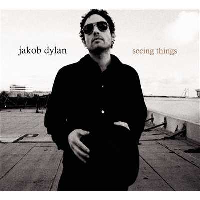 アルバム/Seeing Things/Jakob Dylan