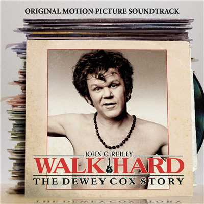 Walk Hard: The Dewey Cox Story ”Original Motion Picture Soundtrack”/Walk Hard (Motion Picture Soundtrack)
