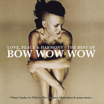 Love, Peace & Harmony The Best Of Bow Wow Wow/Bow Wow Wow