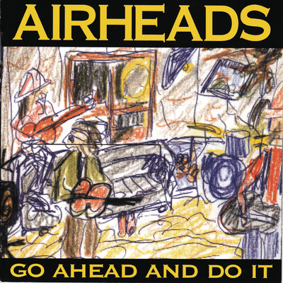 Go Ahead And Do It/Airheads