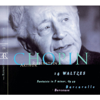 Rubinstein Collection, Vol. 29: Chopin: 14 Waltzes, Fantaisie, Op. 49, Barcarolle, Berceuse/Arthur Rubinstein