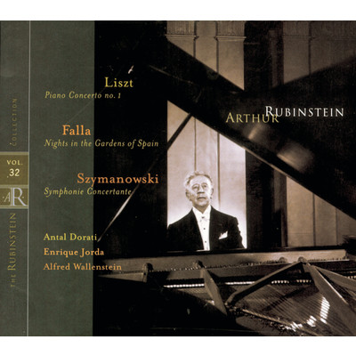 Rubinstein Collection, Vol. 32: Liszt: Piano Concerto No. 1; Szymanowski: Symphonie concertante; Falla: Nights in the Gardens of Spain/Arthur Rubinstein