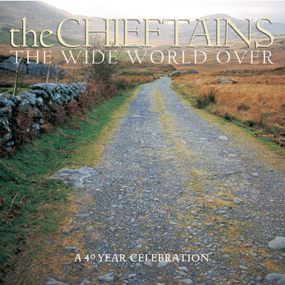 The Wide World Over:  A 40 Year Celebration/The Chieftains